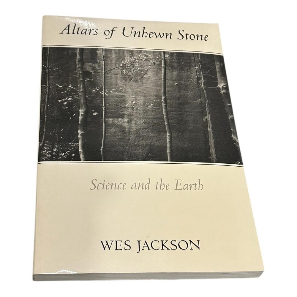 Altars Of Unhewn Stone Wes Jackson Science And The Earth Book Paperback Ecology